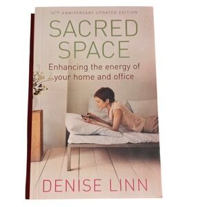 Sacred Space Enhancing the Energy of Your Home and Office by Denise Linn 10th